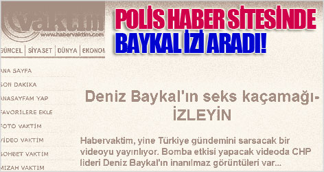Polis haber sitesinde Baykal izi aradı