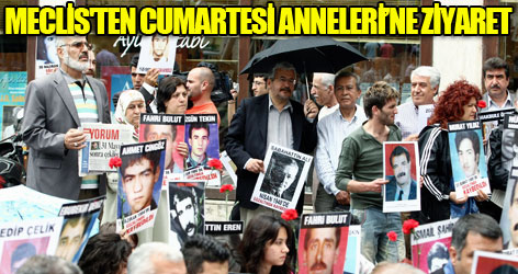 Meclis'ten Cumartesi Anneleri’ne ziyaret