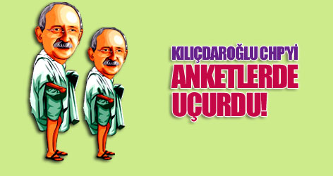 Kılıçdaroğlu CHP'yi anketlerde uçurdu