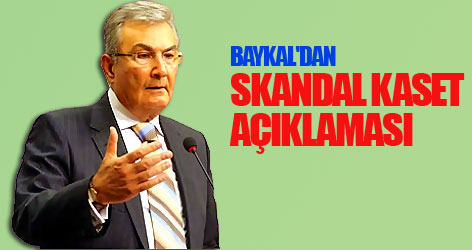 Baykal'dan skandal kaset açıklaması