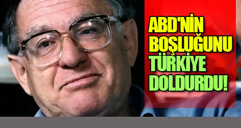 ABD'nin Ortadoğu'daki boşluğunu Türkiye aldı