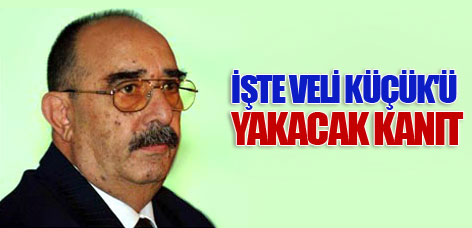 İşte Veli Küçük'ü yakacak kanıt!