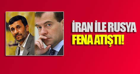 İran ile Rusya fena atıştı!