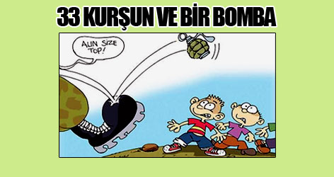 33 kurşun ve bir bomba