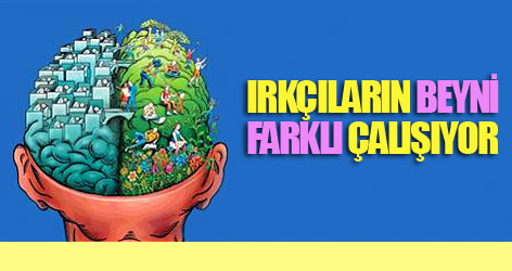 Irkçıların beyni farklı çalışıyor