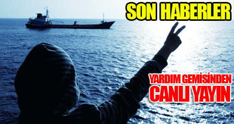 Yardım gemisinden son haberler