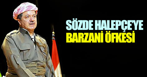 Sözde Halepçe’ye Barzani öfkesi