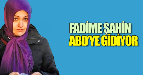Fadime Şahin ABD’ye gidiyor