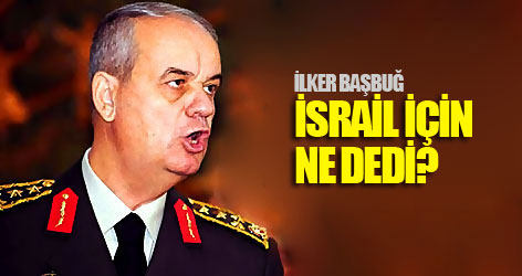 Başbuğ: İsrail'in yaptığı kabul edilemez