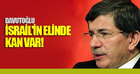 Davutoğlu'ndan İsrail'e sert çıkış