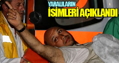 Nakledilen yaralıların isimleri açıklandı