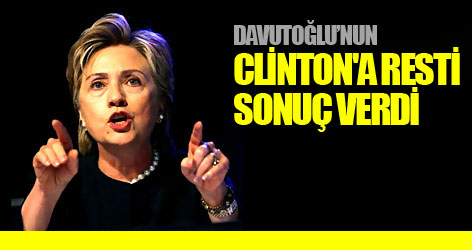 Davutoğlu'nun Clinton'a resti sonuç verdi