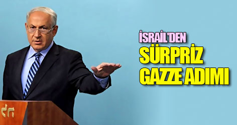 İsrail'den sürpriz Gazze adımı