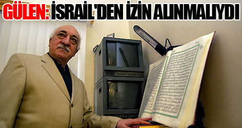 Gülen: İsrail'den izin alınmalıydı