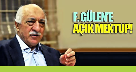 F.Gülen'e açık mektup!