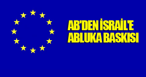 AB'den İsrail'e abluka baskısı