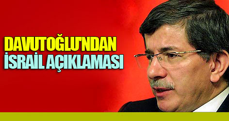 Davutoğlu'ndan İsrail açıklaması