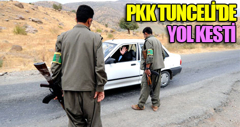 PKK Tunceli'de yol kesti