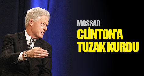 Mossad Clinton'a tuzak kurdu