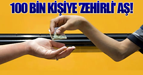 100 bin kişiye 'zehirli' aş!
