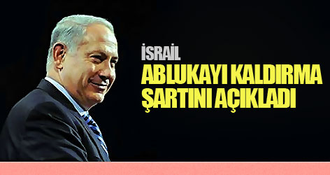 İsrail'in abluka şartı!