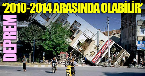 'Deprem 2010-2014 arasında yaşanabilir'