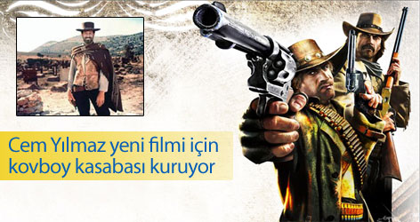 Cem Yılmaz yeni filmi için kovboy kasabası kuruyor