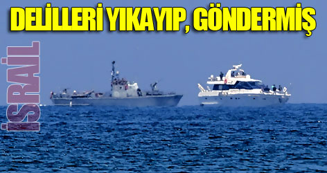 İsrail delilleri yıkayıp, göndermiş!