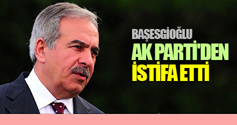 Başesgioğlu, AK Parti'den istifa etti