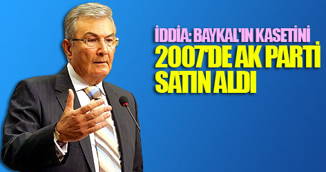 İddia: Baykal'ın kasetini 2007'de AKP satın aldı