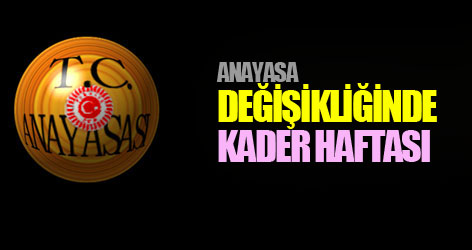 Anayasa değişikliğinde kader haftası