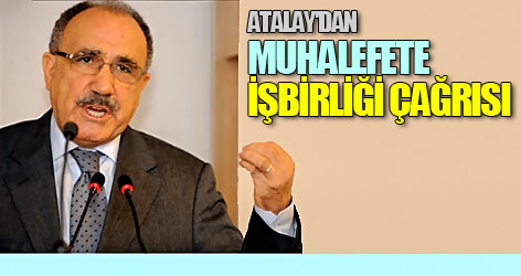 Atalay'dan Muhalefete İşbirliği Çağrısı