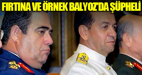 Fırtına ve Örnek Balyoz'da şüpheli