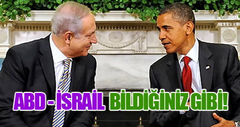 ABD - İsrail bildiğiniz gibi!