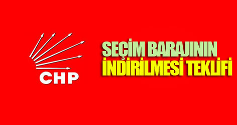 CHP'den seçim barajının indirilmesi teklifi