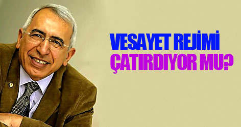 Vesayet rejimi çatırdıyor mu?