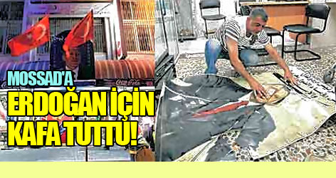 Mossad'a Erdoğan posteri için kafa tuttu