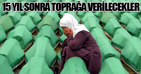 15 yıl sonra toprağa verilecekler