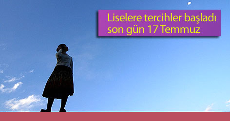 Liselere tercihler başladı; son gün 17 Temmuz