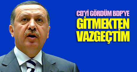 CD'yi gördüm, BDP'ye gitmekten vazgeçtim