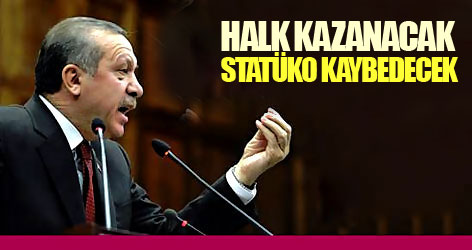 Halk kazanacak, statüko kaybedecek