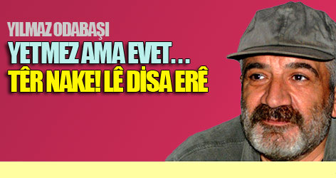 Yetmez ama EVET...Têr nake! Lê disa ERÊ