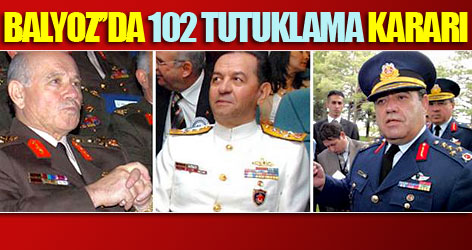 Balyoz'da 102 askere yakalama kararı!