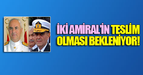 İki Amiral'in teslim olması bekleniyor