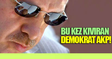 Bu kez kıvıran 'Demokrat' AKP!