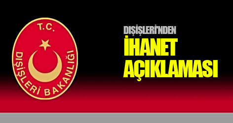 Dışişleri'nden 'ihanet' açıklaması