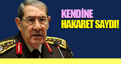 Büyükanıt kendine hakaret saydı!