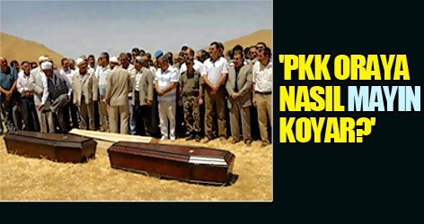 'PKK oraya nasıl mayın koyar?'