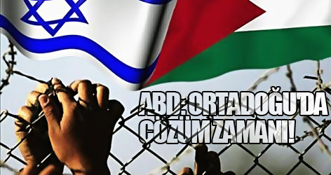 ABD: Ortadoğu'da Çözümün Tam Zamanı