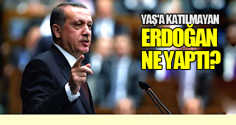 YAŞ'a katılmayan Erdoğan ne yaptı?